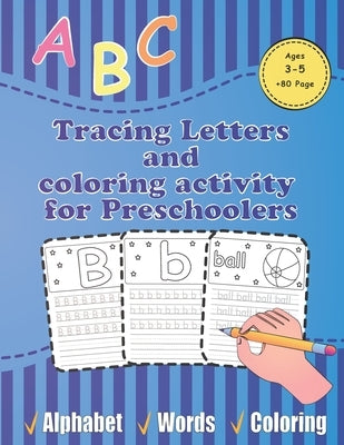 Tracing Letters and coloring activity for Preschoolers ages 3-5 80 page: wipe off letter tracing books for kids /abc coloring games( coloring books) by Moro, James