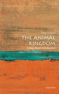 The Animal Kingdom: A Very Short Introduction by Holland, Peter
