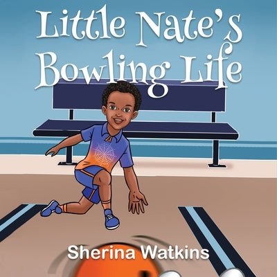 Little Nate's Bowling Life by Watkins, Sherina