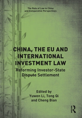 China, the EU and International Investment Law: Reforming Investor-State Dispute Settlement by Li, Yuwen