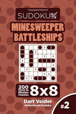 Sudoku Minesweeper Battleships - 200 Hard to Master Puzzles 8x8 (Volume 2) by Veider, Dart