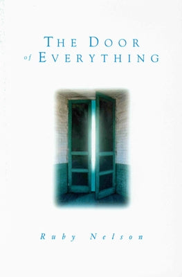The Door of Everything by Nelson, Ruby