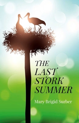 The Last Stork Summer by Surber, Mary Brigid