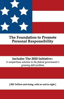 The Foundation to Promote Personal Responsibility by Beck, Tim