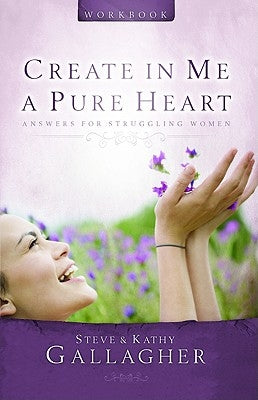 Create in Me a Pure Heart Workbook by Gallagher, Kathy