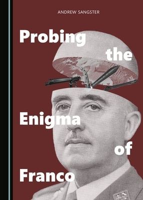 Probing the Enigma of Franco by Sangster, Andrew