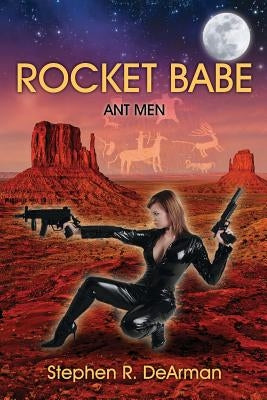 Rocket Babe: Ant Men by Dearman, Stephen R.