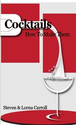 Cocktails - How to Make Them by Carroll, Steven