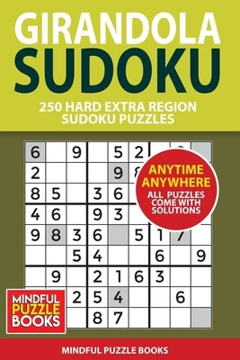 Girandola Sudoku: 250 Hard Extra Region Sudoku Puzzles by Mindful Puzzle Books