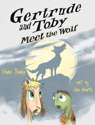 Gertrude and Toby Meet the Wolf by Tharp, Shari