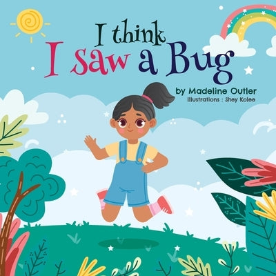 I think I saw a Bug by Kolee, Shey