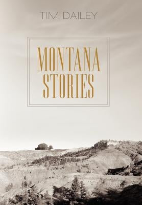 Montana Stories by Dailey, Tim