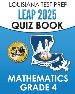 LOUISIANA TEST PREP LEAP 2025 Quiz Book Mathematics Grade 4: Complete Coverage of the Louisiana Student Standards for Mathematics (LSSM) by Test Master Press Louisiana