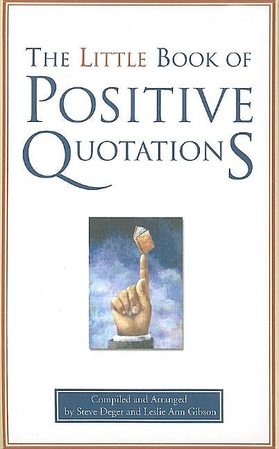 The Little Book of Positive Quotations by Gibson, Leslie Ann