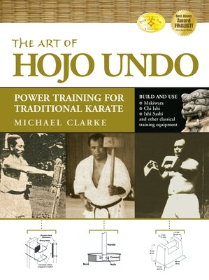 The Art of Hojo Undo: Power Training for Traditional Karate by Clarke, Michael