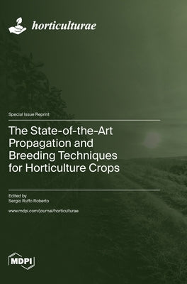 The State-of-the-Art Propagation and Breeding Techniques for Horticulture Crops by Roberto, Sergio Ruffo