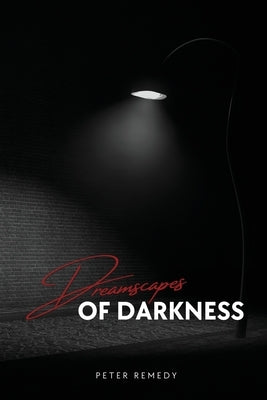 Dreamscapes of Darkness by Remedy, Peter