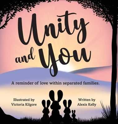Unity and You: A reminder of love within separated families by Kelly, Alexis