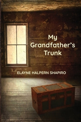 My Grandfather's Trunk by Halpern Shapiro, Elayne