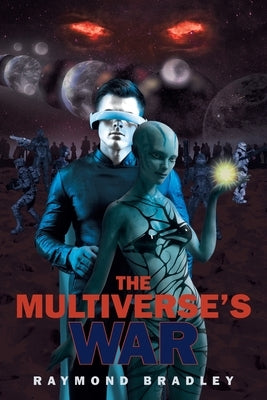 The Multiverse's War by Bradley, Raymond