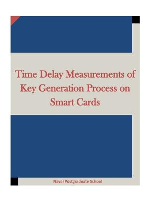 Time Delay Measurements of Key Generation Process on Smart Cards by Penny Hill Press Inc
