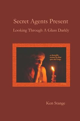 Secret Agents Present: Looking Through A Glass Darkly by Stange, Ken