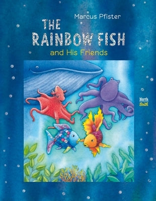 The Rainbow Fish and His Friends by Pfister, Marcus