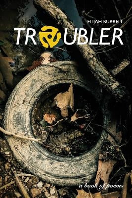 Troubler by Burrell, Elijah