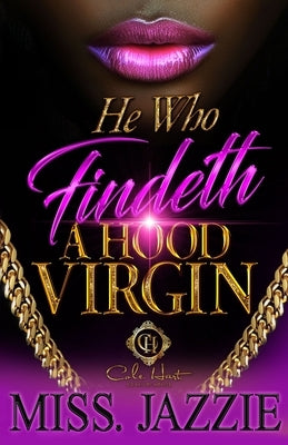 He Who Findeth A Hood Virgin: An African American Romance by Jazzie