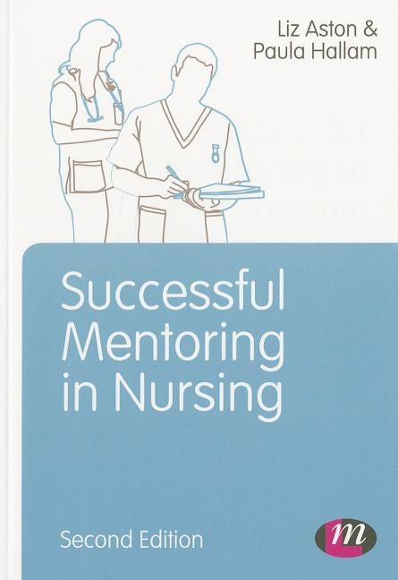 Successful Mentoring in Nursing by Aston, Elizabeth