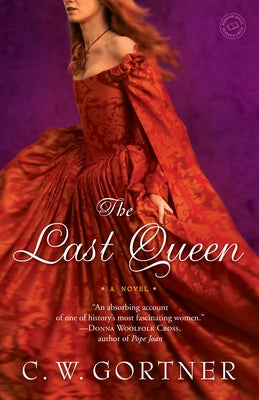 The Last Queen by Gortner, C. W.