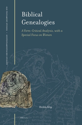 Biblical Genealogies: A Form-Critical Analysis, with a Special Focus on Women by Klip, Hedda