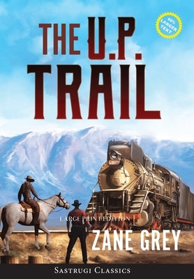 The U.P. Trail (Annotated) LARGE PRINT by Grey, Zane