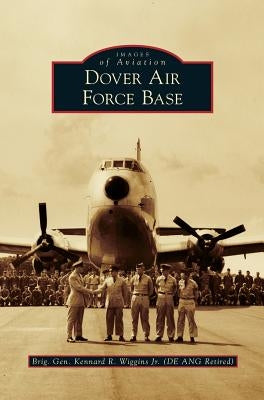 Dover Air Force Base by Wiggins, Kennard R., Jr.