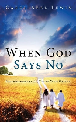 When God Says No by Lewis, Carol Abel