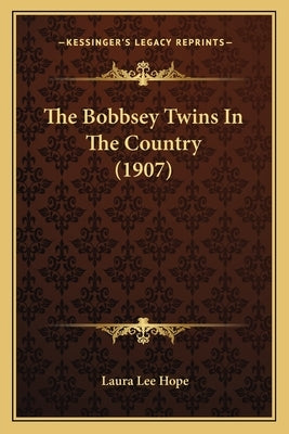 The Bobbsey Twins In The Country (1907) by Hope, Laura Lee