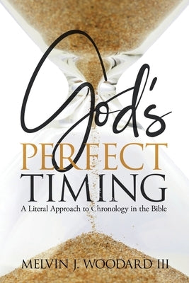 God's Perfect Timing by Woodard, Melvin