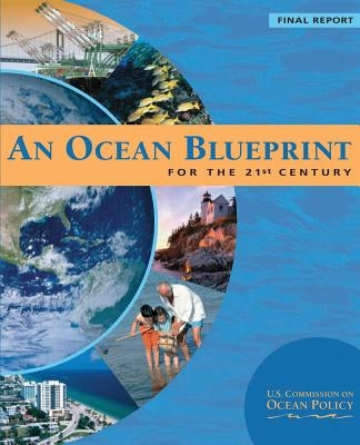 An Ocean Blueprint for the 21st Century by Policy, U. S. Commission on Ocean