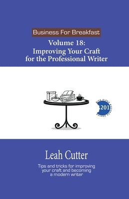 Improving Your Craft for the Professional Writer by Cutter, Leah