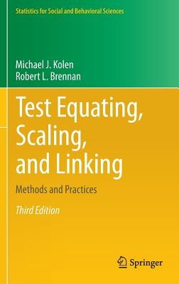 Test Equating, Scaling, and Linking: Methods and Practices by Kolen, Michael J.