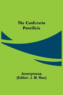 The Confutatio Pontificia by Anonymous