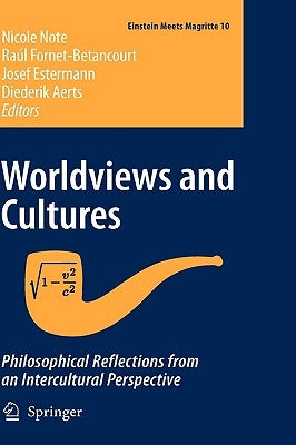 Worldviews and Cultures: Philosophical Reflections from an Intercultural Perspective by Note, Nicole