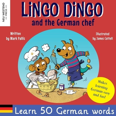 Lingo Dingo and the German Chef: Learn German for kids; Bilingual English German book for children) by Pallis, Mark