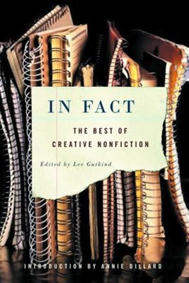 In Fact: The Best of Creative Nonfiction by Gutkind, Lee