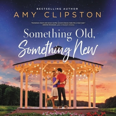 Something Old, Something New: A Sweet Contemporary Romance by Clipston, Amy