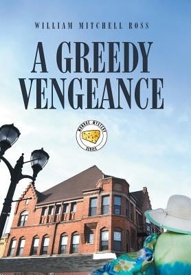A Greedy Vengeance by Ross, William Mitchell