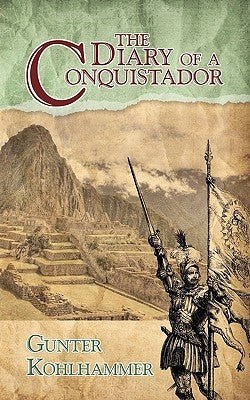 The Diary of a Conquistador by Kohlhammer, Gunter