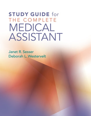 Study Guide for the Complete Medical Assistant by Sesser, Janet