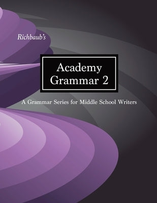 Richbaub's Academy Grammar 2: A Grammar Series for Middle School Writers by Gieson, Richard M., Jr.