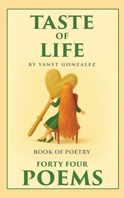 Taste of Life: A Book of Poetry by Gonzalez, Yanet